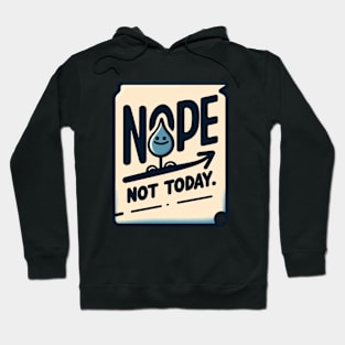 Nope not today t-shirt Hoodie